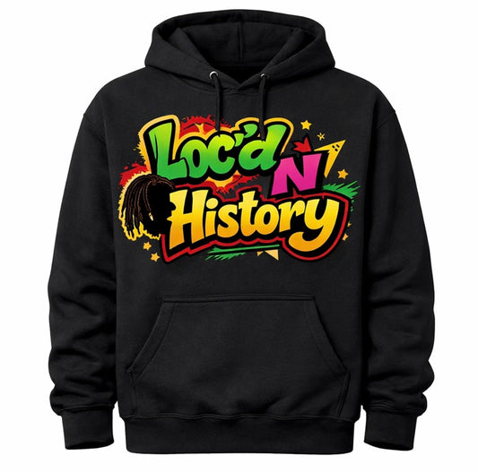 * Pre Order *Loc’d N History - Black History Hoodie * Community Pricing - Limited Time